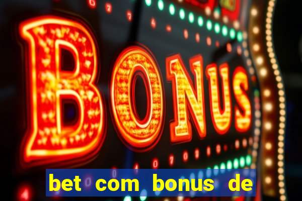 bet com bonus de cadastro sem deposito